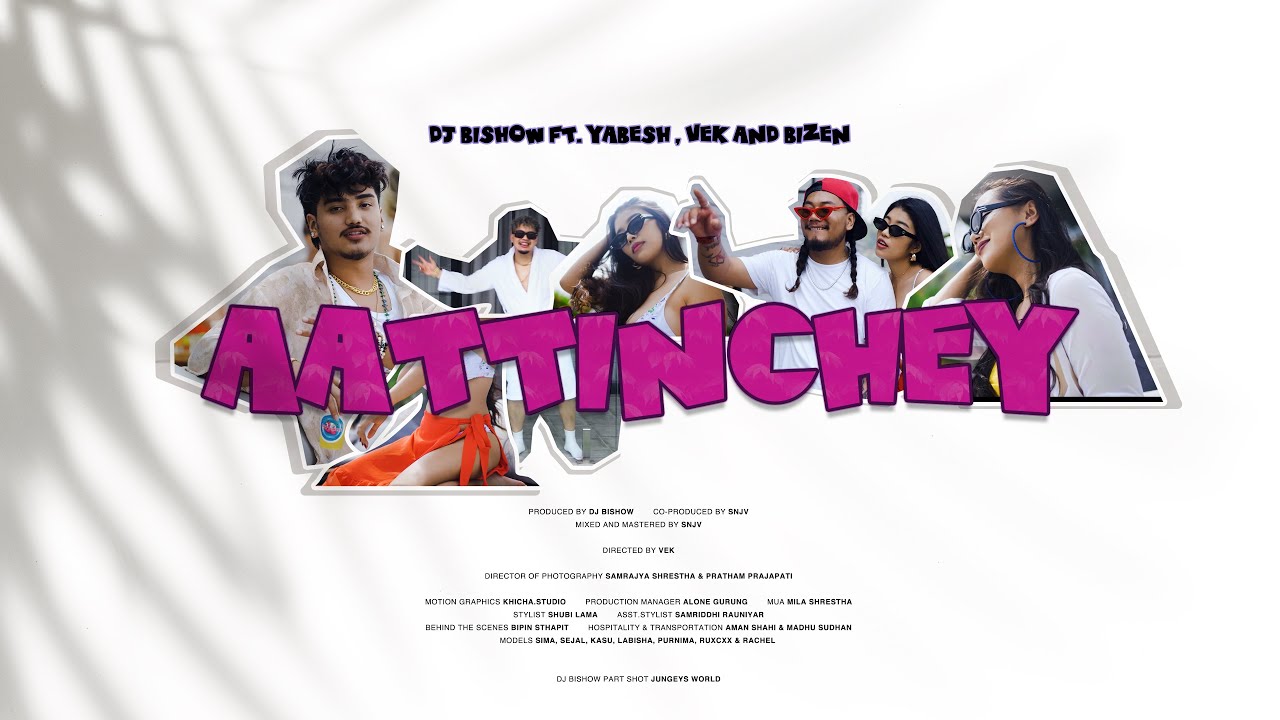 DJ Bishow - Aattinchey ft. Yabesh Thapa, VEK & Bizen